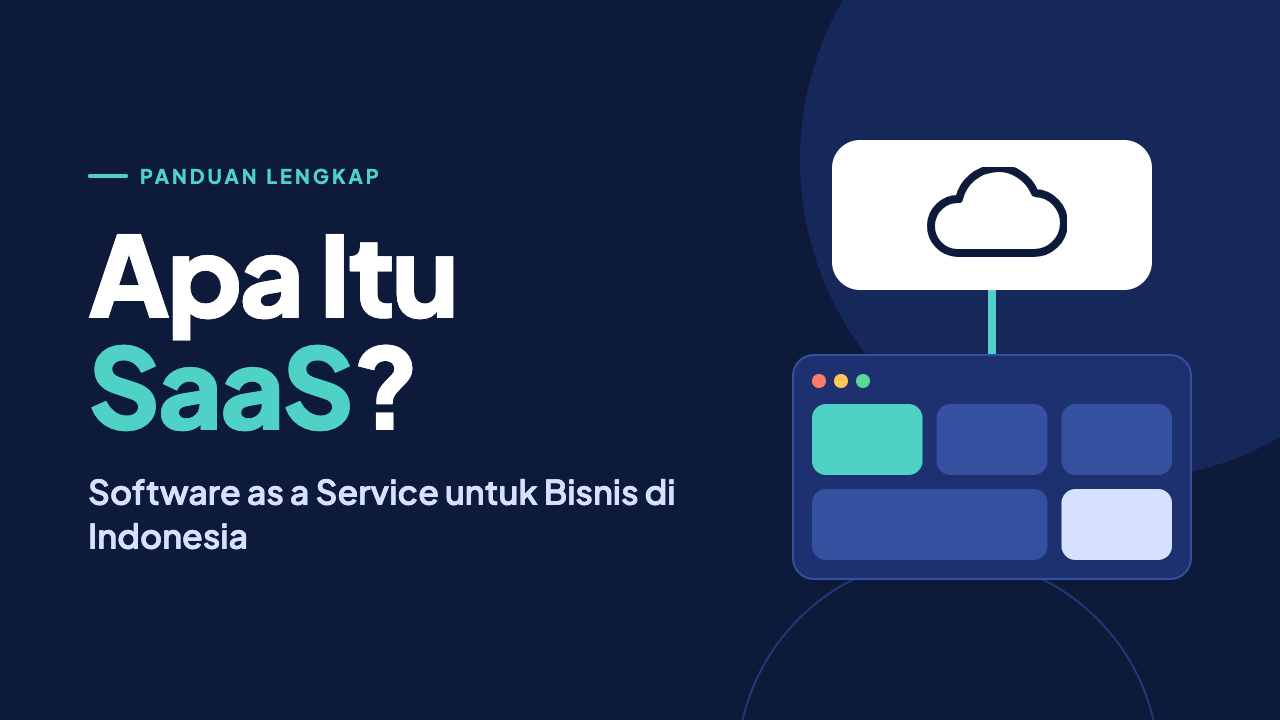 Apa Itu SaaS? Panduan Lengkap Software as a Service untuk Bisnis di Indonesia