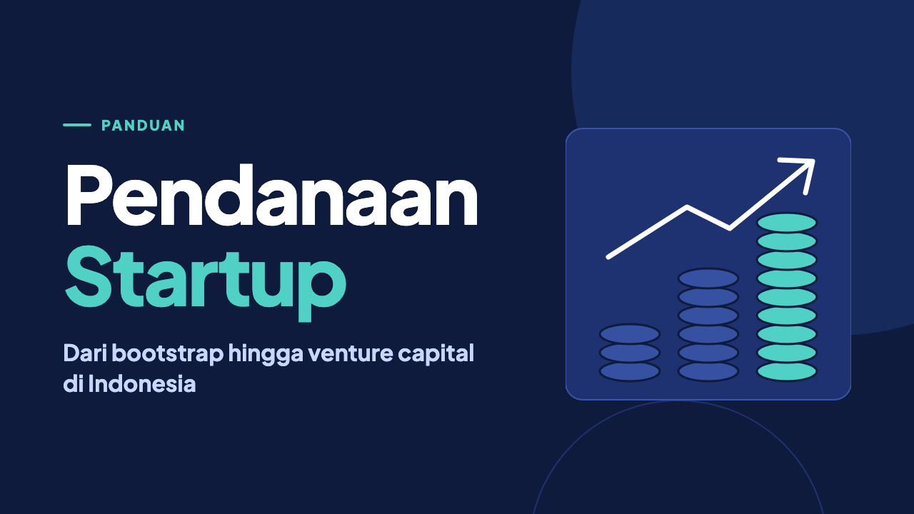 Cara Mendapatkan Pendanaan Startup di Indonesia: Bootstrap hingga Venture Capital